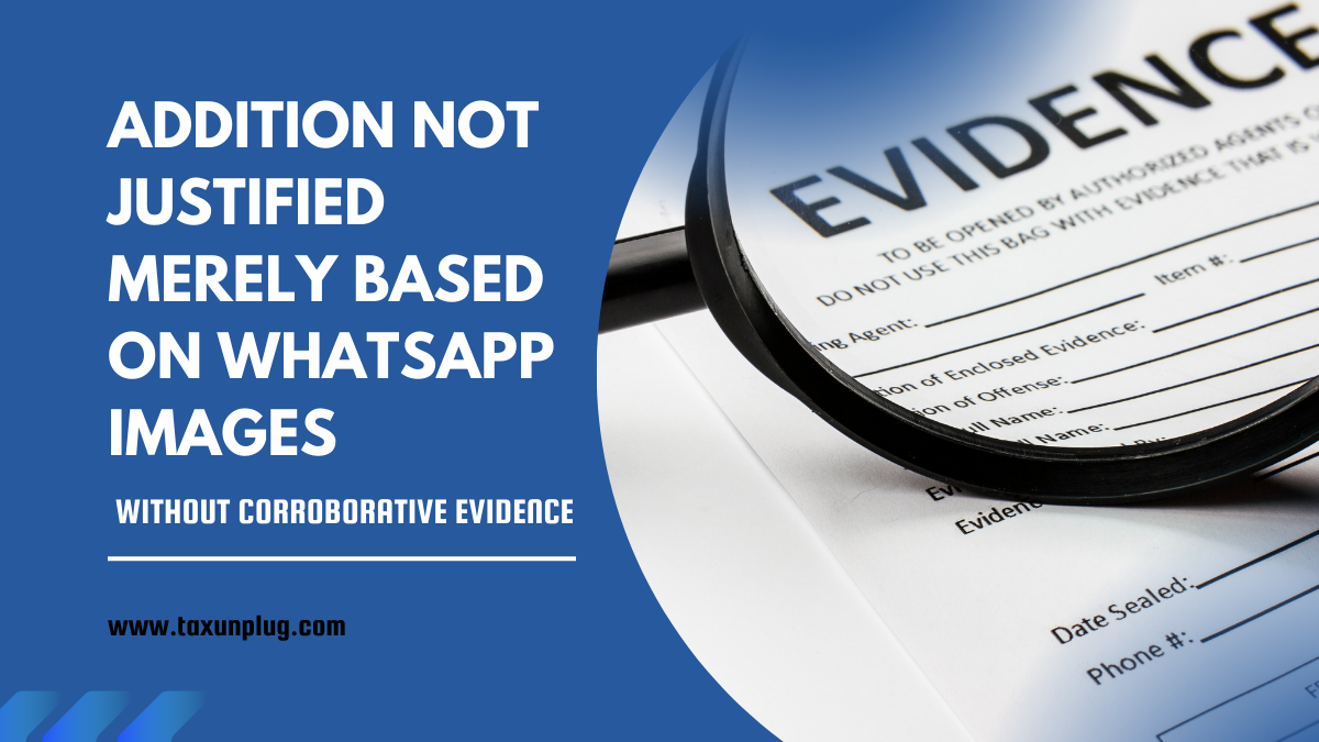 Addition not justified merely based on whatsapp images