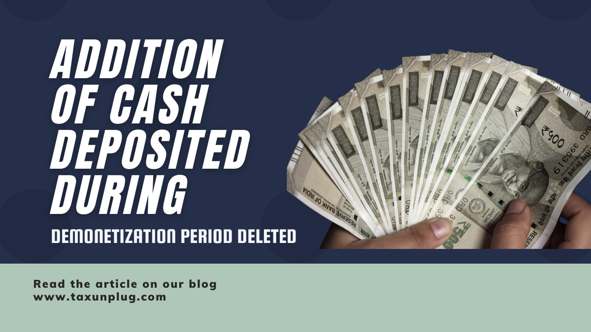 Addition of cash deposited during demonetization period deleted