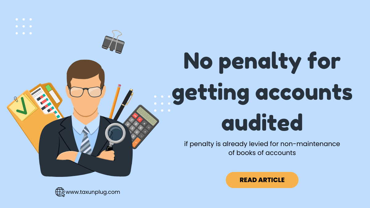 No penalty for getting accounts audited if penalty is already levied