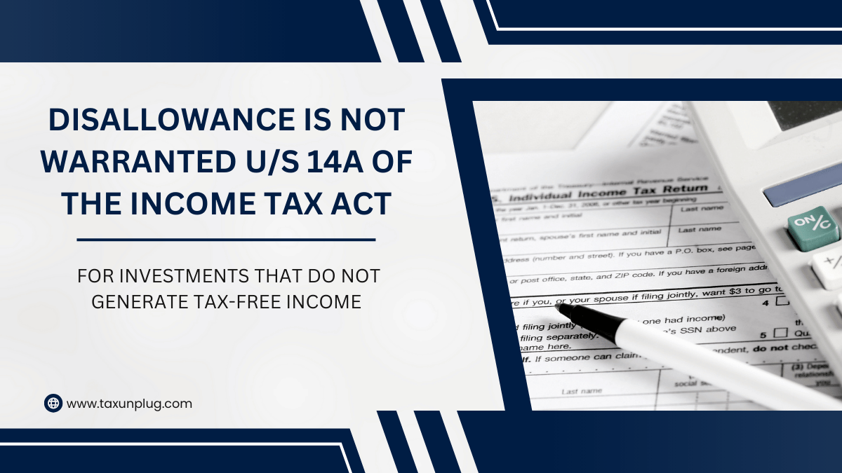 Disallowance is not warranted u/s 14A of the Income Tax Act