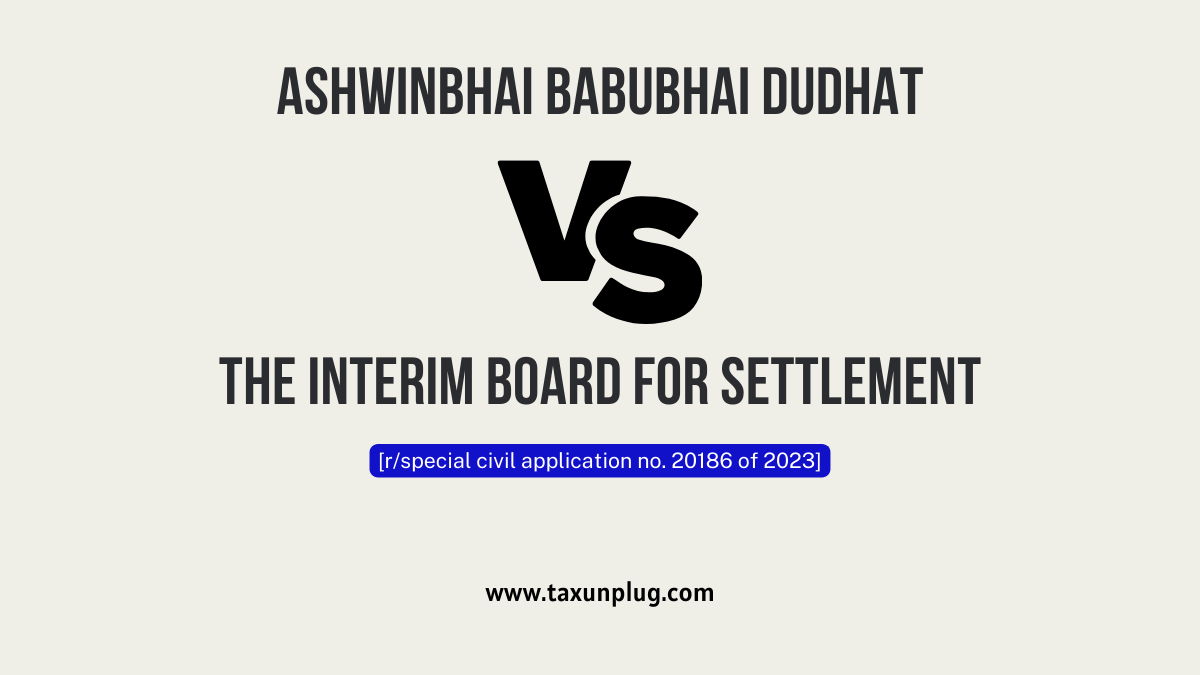 Ashwinbhai babubhai dudhat vs The interim board for settlement