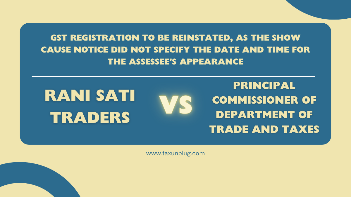 Rani Sati Traders vs Principal Commissioner of Department of Trade and Taxes